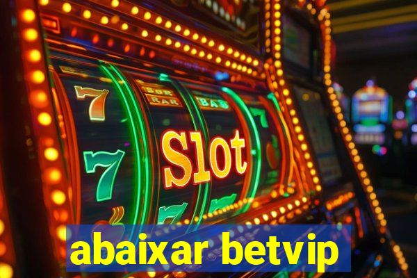 abaixar betvip